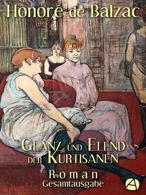 cover image of Glanz und Elend der Kurtisanen. Gesamtausgabe